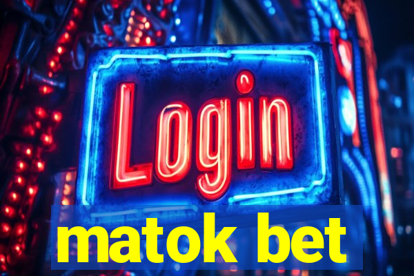 matok bet